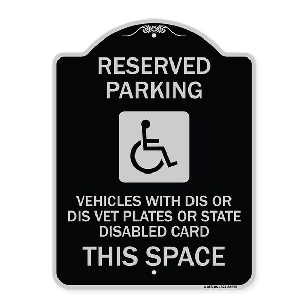 Reserved Parking Vehicles or Dis Vet Plates or State Disabled Card This Space, BS-1824-22999